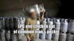 LPG and chicken out of common mans pocket