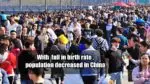 With fall in birth rate , population decrease in China, will India come first in population? population decreased in China