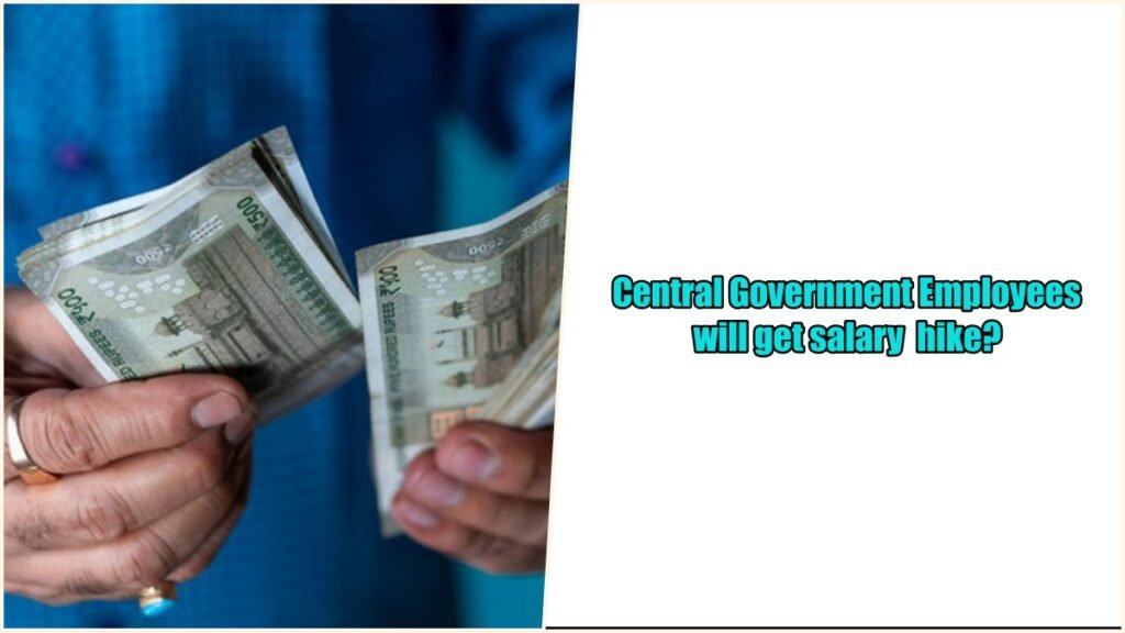 Central Government Employees will get salary hike