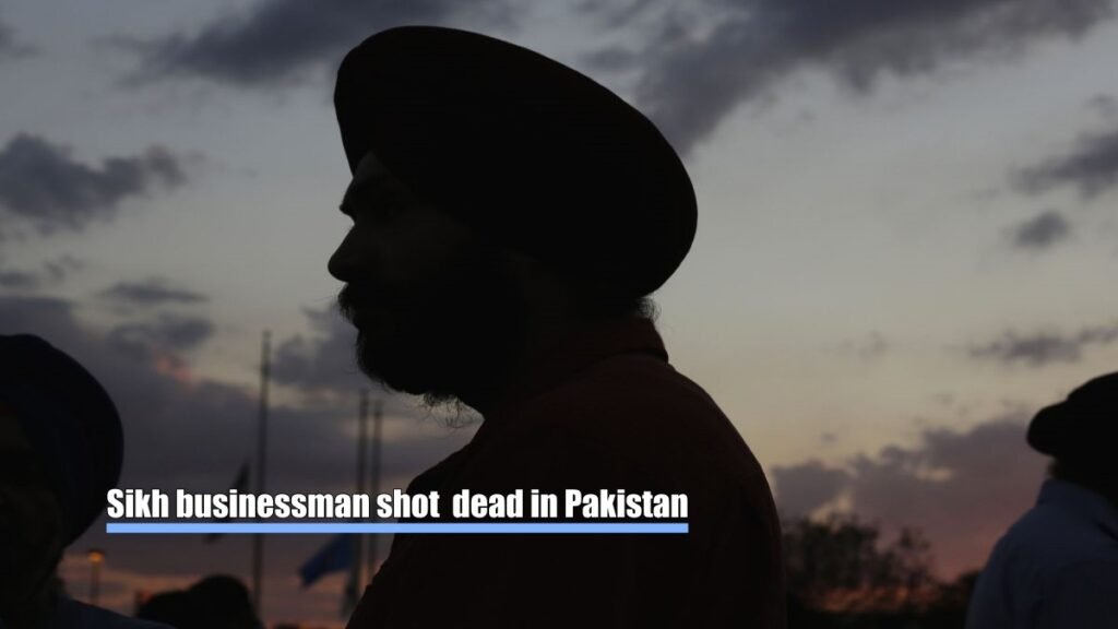 Sikh businessman shot in Pakistan