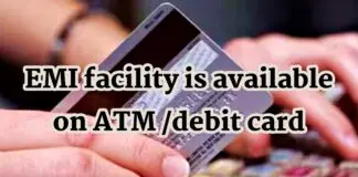 EMI facility now available on ATM/Debit cards, you can buy goods in easy installments EMI facility on ATM debit card