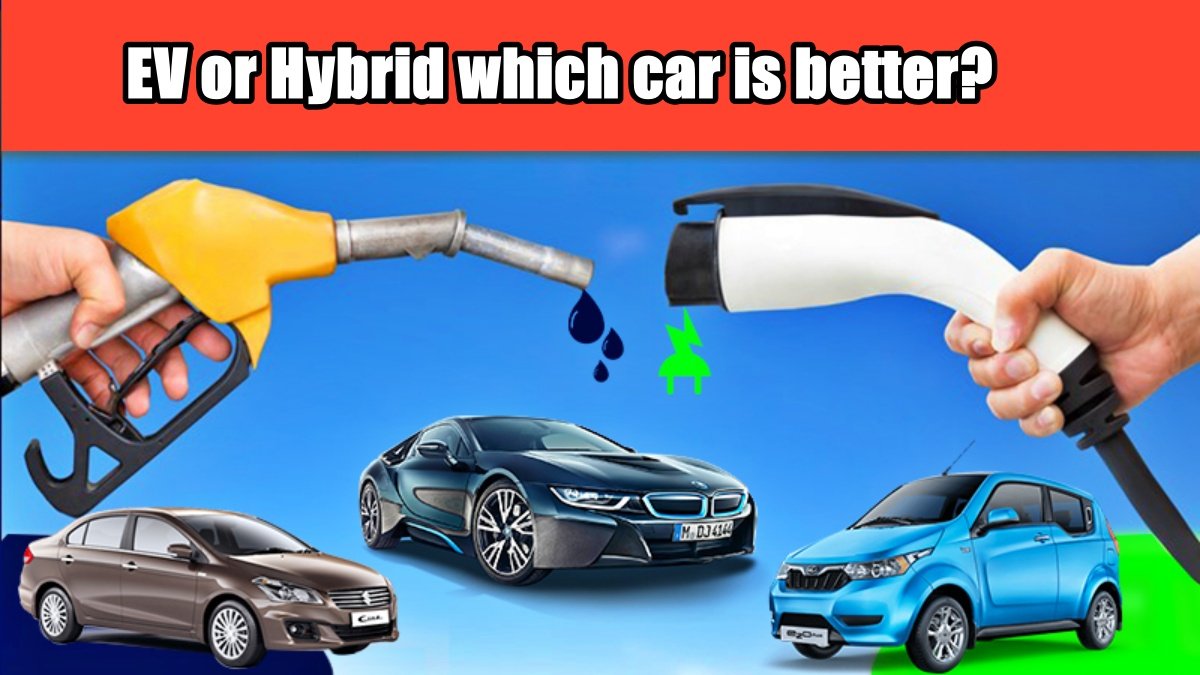 EV or Hybrid which car is better?