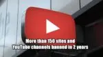 More than 150 sites and YouTube channels banned in 2 years, for violating section 69A More than 150 sites and YouTube channels banned in 2 years