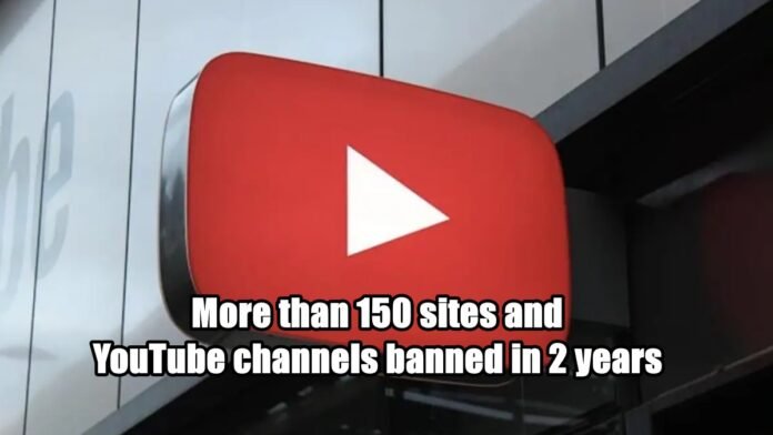 More than 150 sites and YouTube channels banned in 2 years