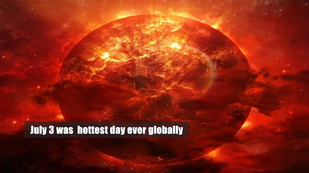 July 3 was hottest day ever globally