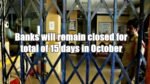 Banks closed for 15 days in October