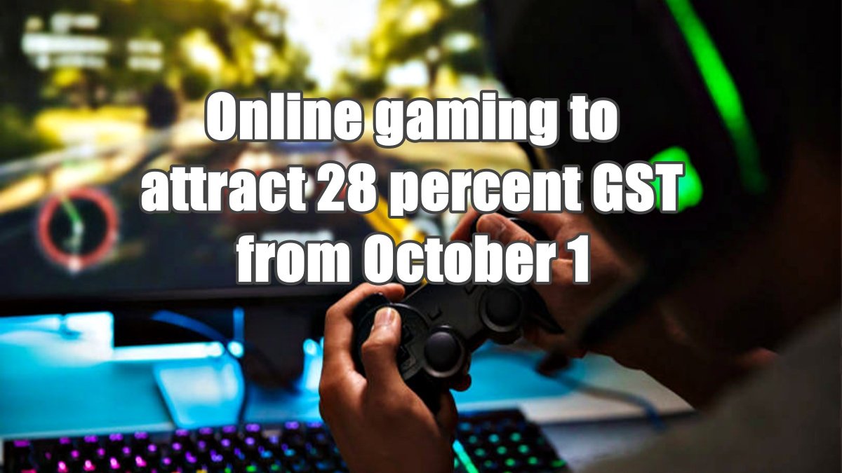 Online gaming to attract 28 percent GST from October 1, 2023