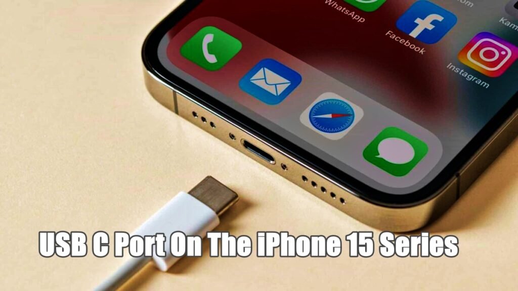 USB C Port On The iPhone 15 Series