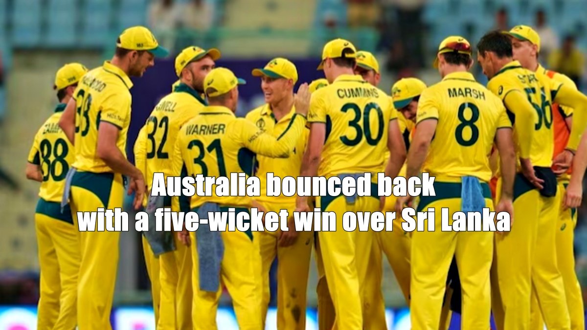 Australia bounced back with a five-wicket win over Sri Lanka in the World Cup
