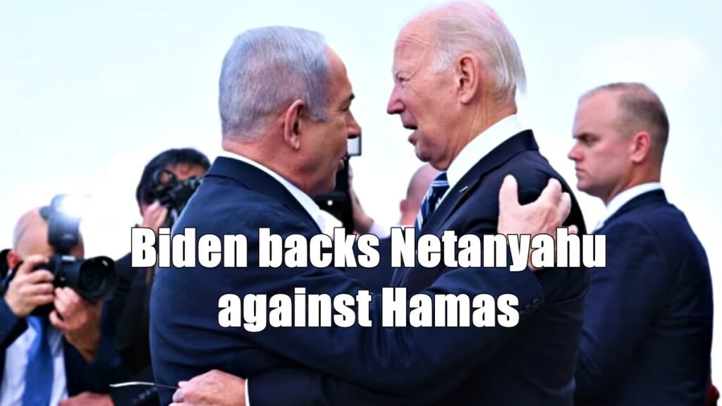 Biden backs Netanyahu against Hamas