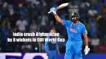 India crush Afghanistan by 8 wickets in ODI World Cup
