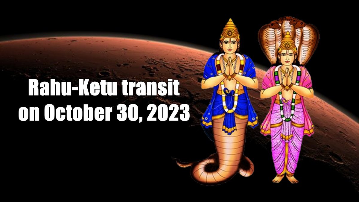 Rahu-Ketu transit on October 30, 2023: know effects on all 12 zodiac signs