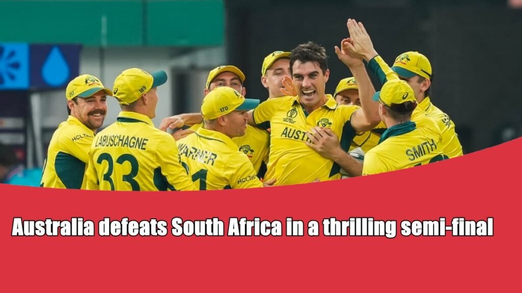 Australia defeats South Africa in a thrilling semi-final