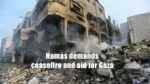 Hamas demands ceasefire and aid for Gaza in exchange for Israeli hostages Hamas demands ceasefire and aid for Gaza