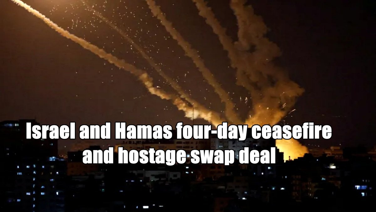 Know everything about Israel and Hamas four-day ceasefire and a hostage swap deal