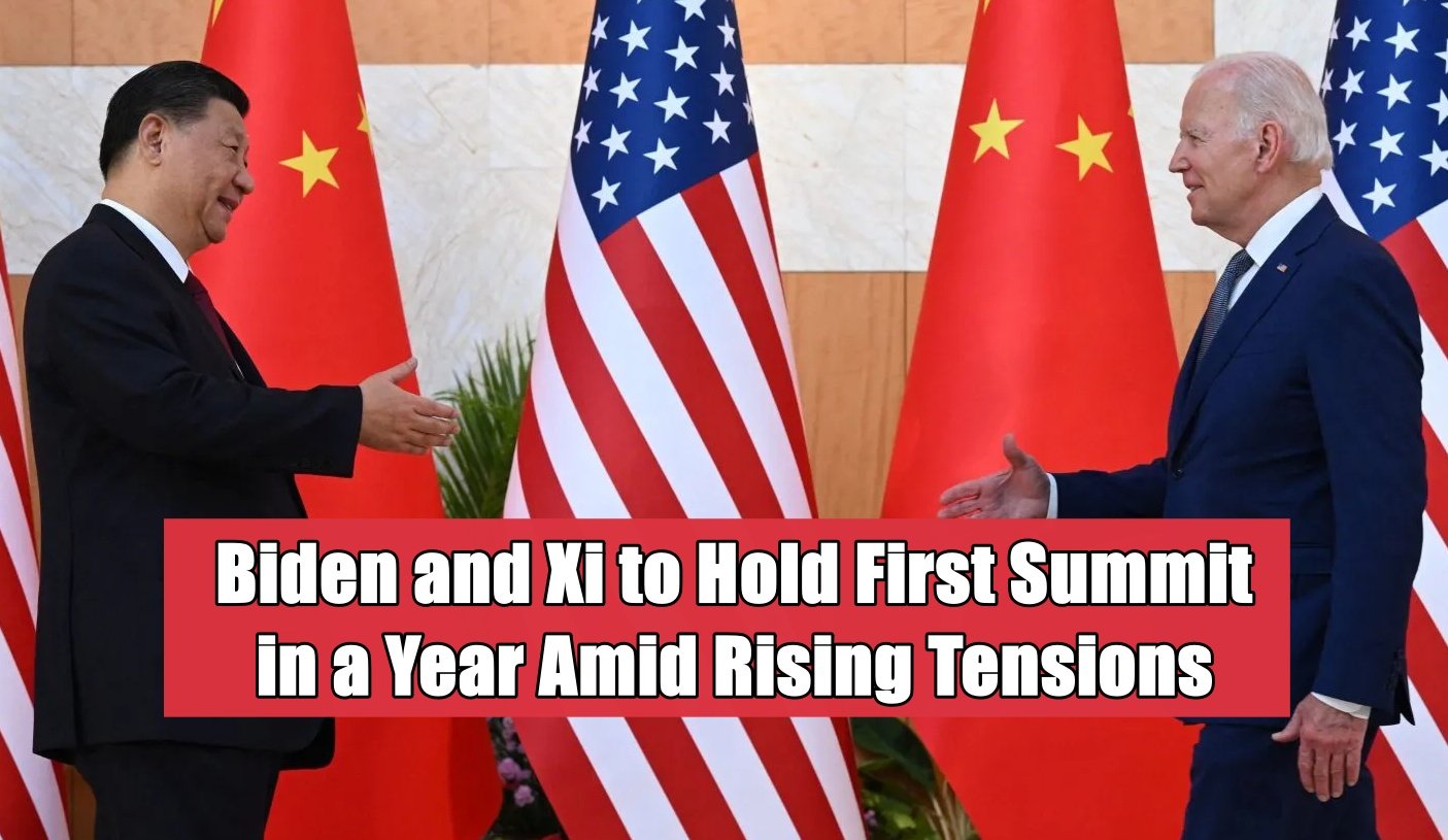 Biden and Xi to Hold First Summit in a Year Amid Rising Tensions