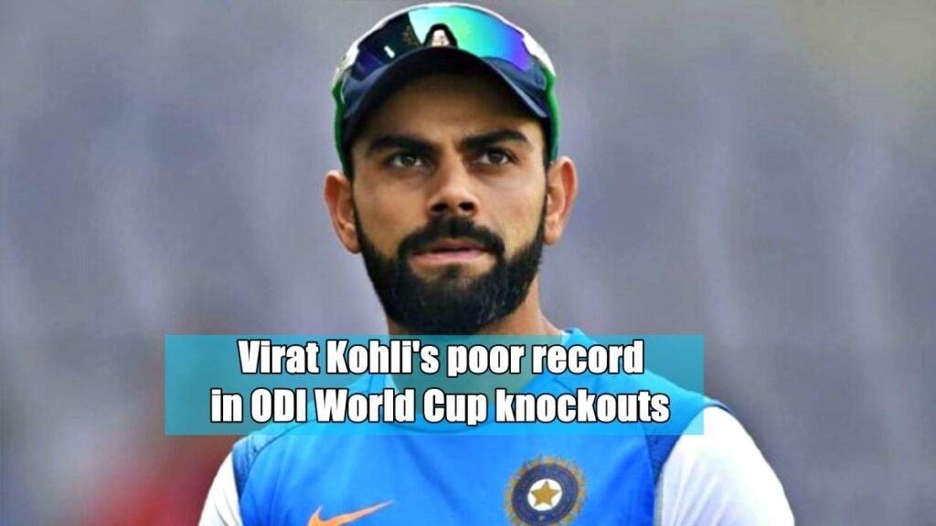 Virat Kohlis poor record in ODI World Cup knockouts