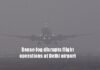 Dense fog disrupts flight operations
