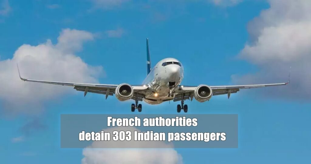French authorities detain 303 Indian passengers