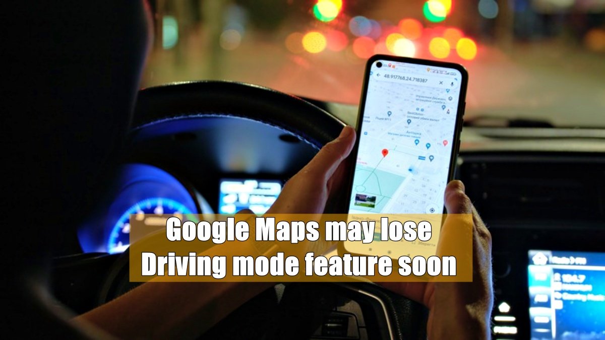 Google Maps may lose Driving mode feature soon, Assistant to take over