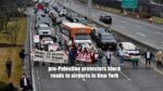 pro-Palestine protesters block roads