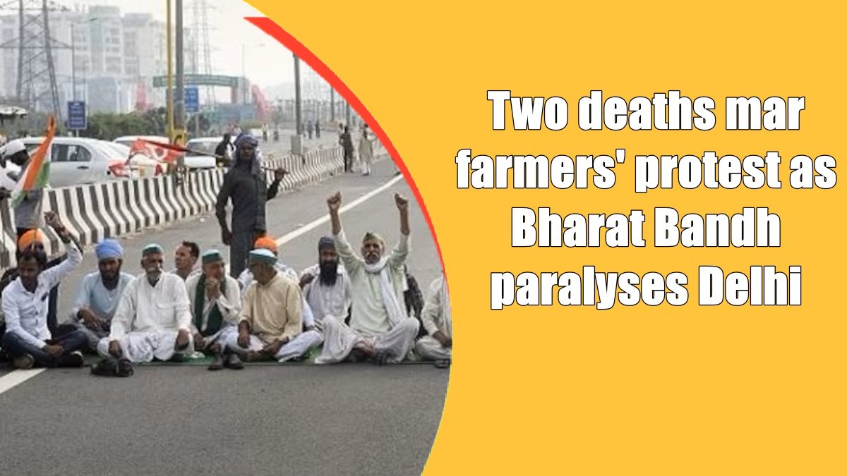 Two deaths mar farmers’ protest as Bharat Bandh paralyzes Delhi