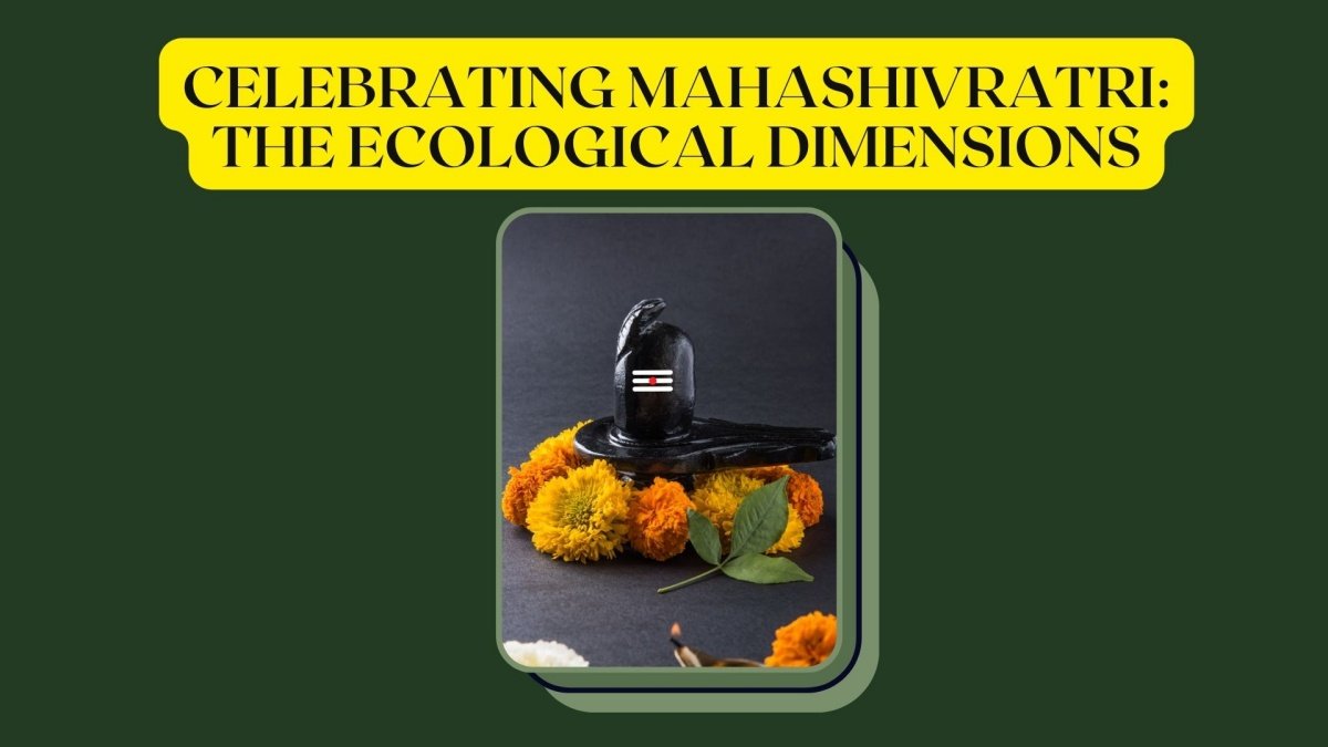 Ecological dimensions of Mahashivratri festival?