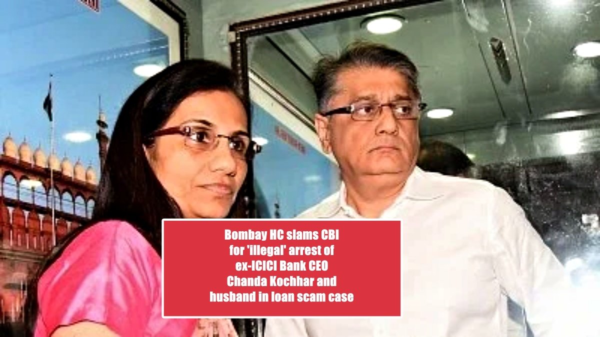 Bombay HC slams CBI for ‘illegal’ arrest of ex-ICICI Bank CEO Chanda Kochhar and husband