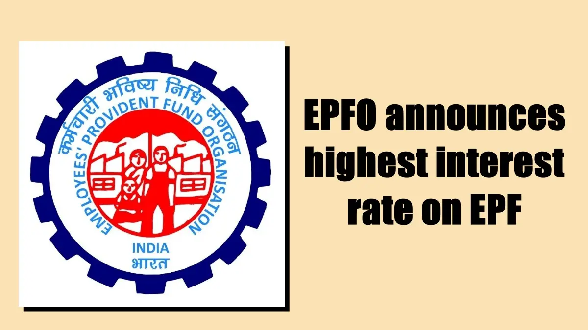 EPFO announces highest interest rate on EPF in three years