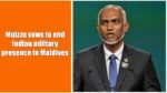 Muizzu vows to end Indian military presence in Maldives