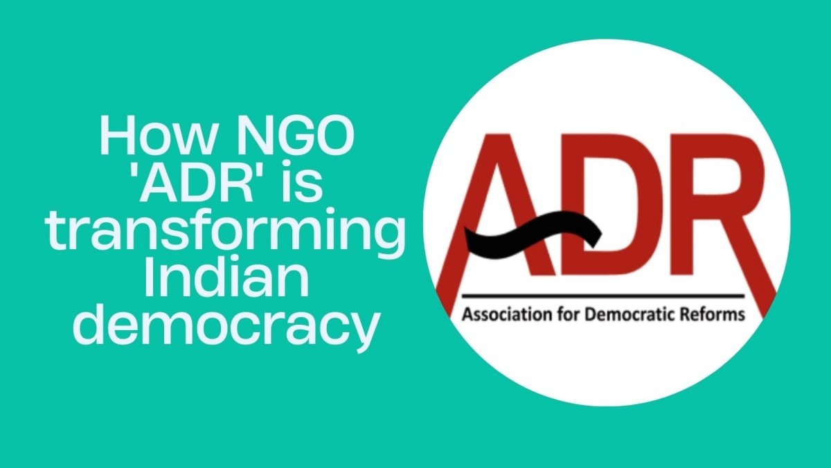 How NGO ‘ADR’ is transforming Indian democracy with its electoral reforms