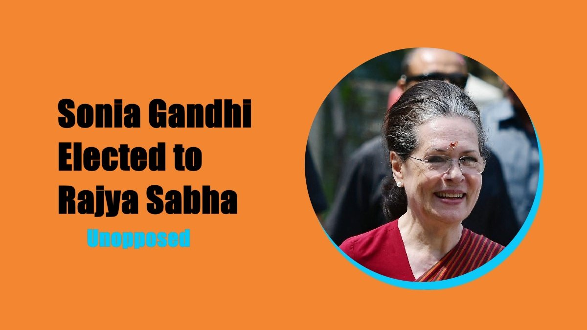 Sonia Gandhi and two BJP leaders elected to Rajya Sabha from Rajasthan without contest