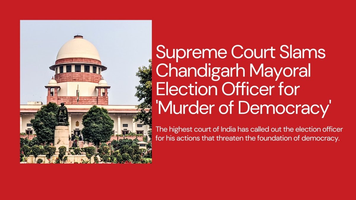 Supreme Court slams Chandigarh mayoral election officer for ‘murder of democracy’