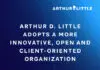 Arthur D. Little Adopts a More Innovative Open and ClientOriented Organization