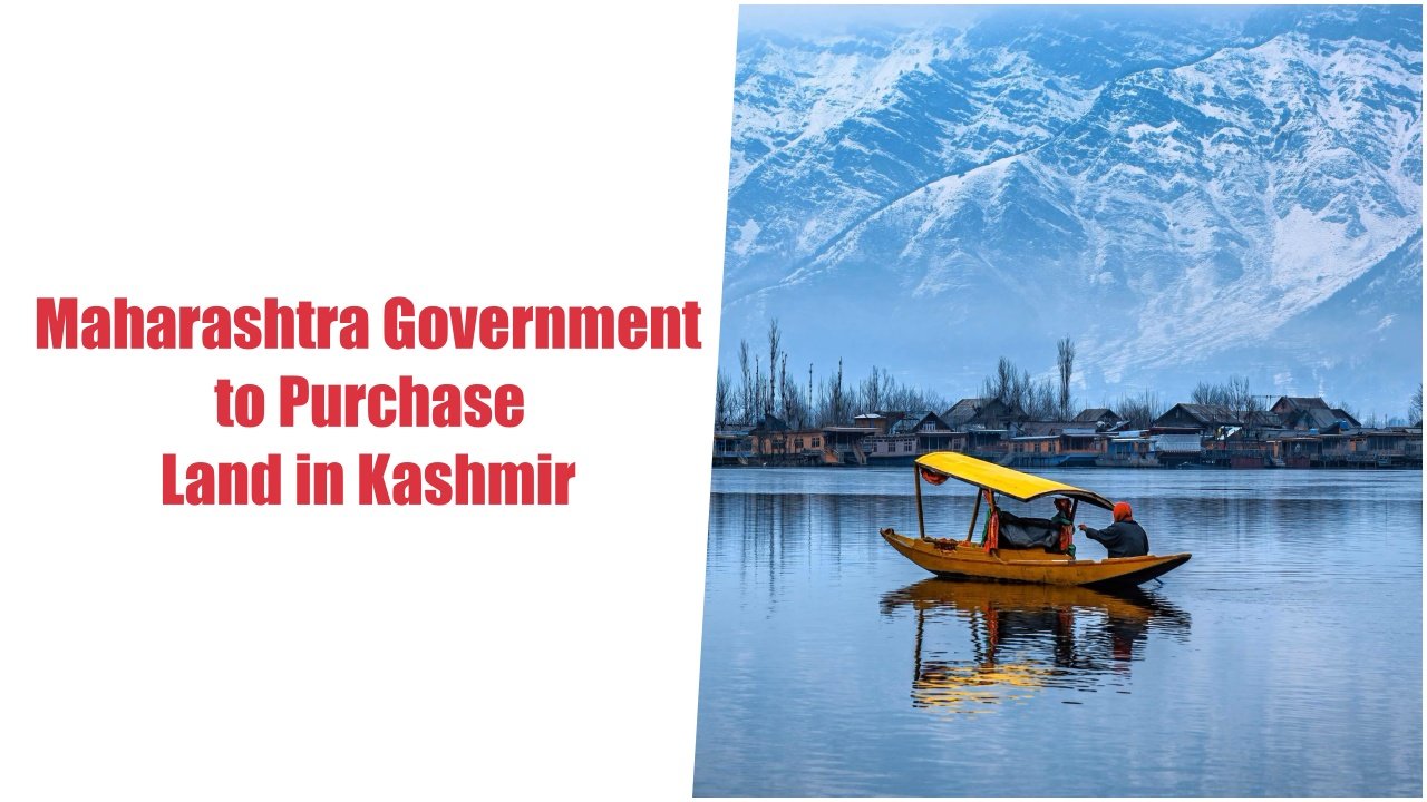 Maharashtra Government to Purchase Land in Kashmir for State Bhawan