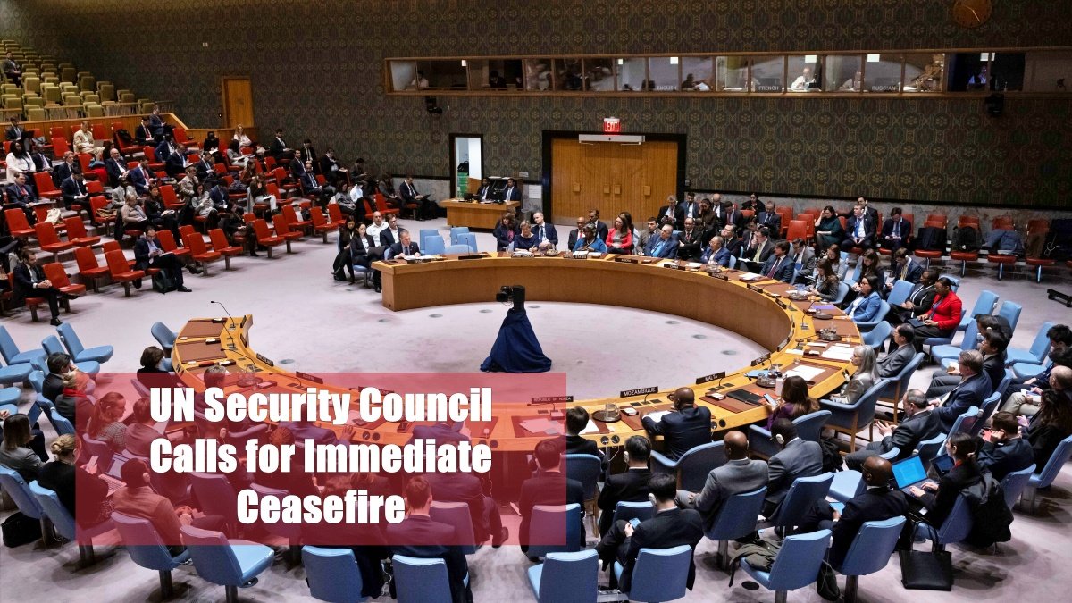 UN Security Council Calls for Immediate Ceasefire Amidst Ongoing Conflict