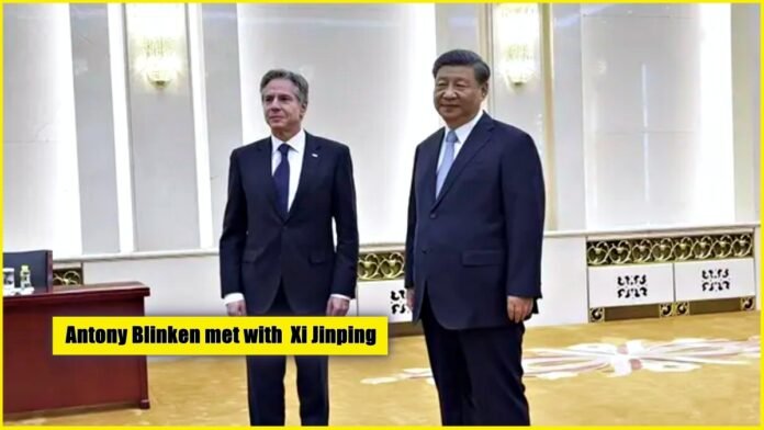 Antony Blinken met with Xi Jinping