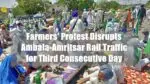 Farmers Protest Disrupts Ambala-Amritsar Rail Traffic