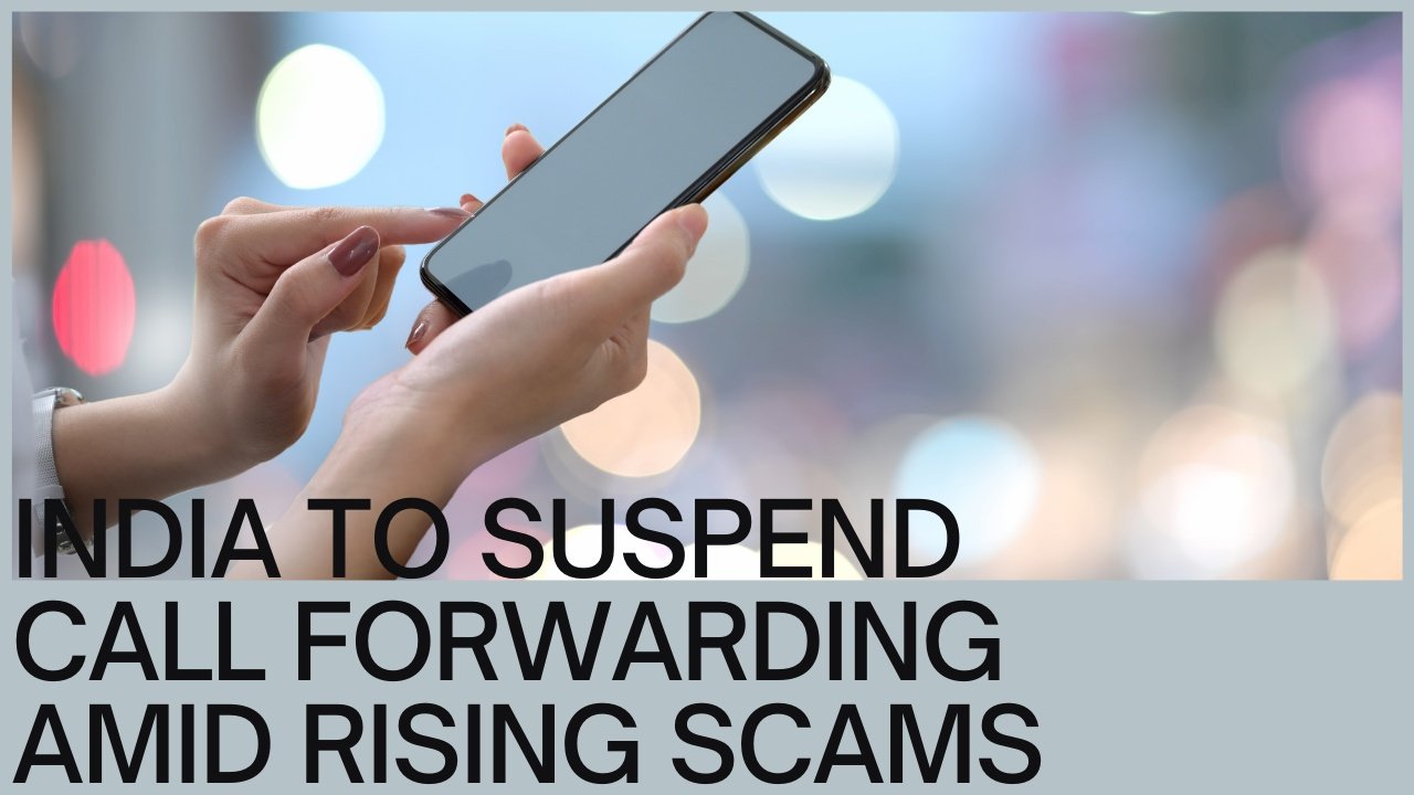 India to Suspend Call Forwarding Amid Rising Scams