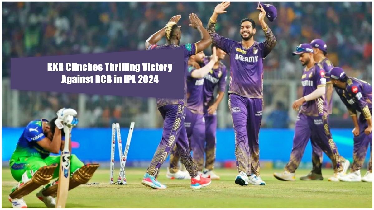 KKR Clinches Thrilling Victory Against RCB in IPL 2024