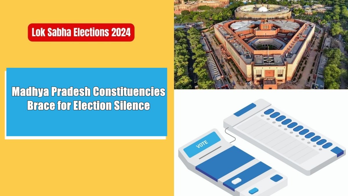 Final Countdown: Madhya Pradesh Constituencies Brace for Election Silence