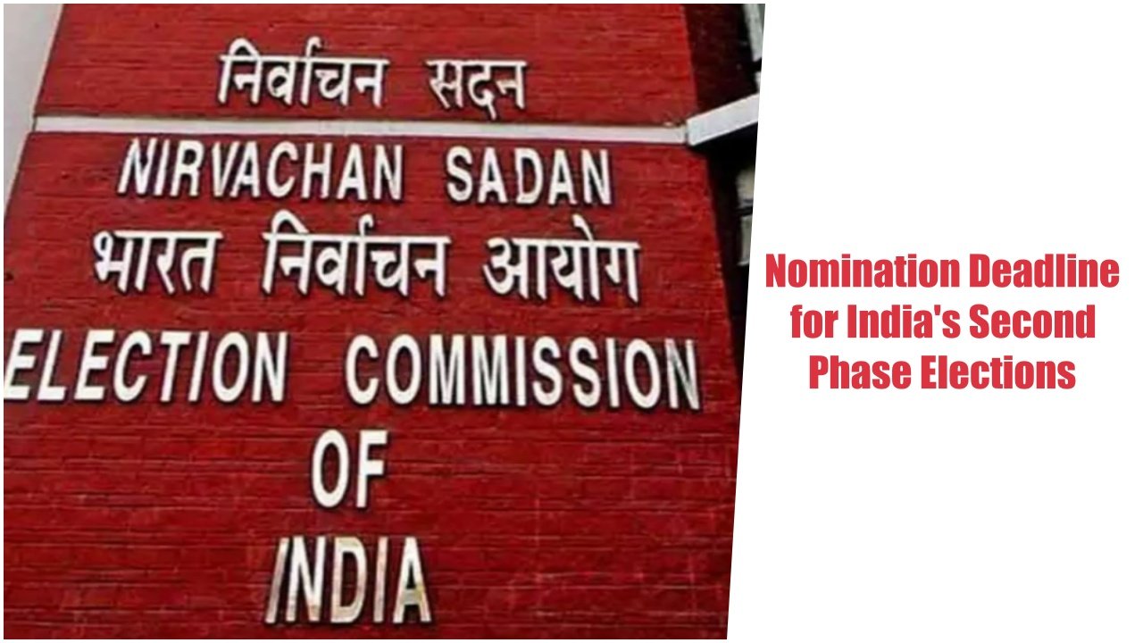 Nomination Deadline for India’s Second Phase Elections Arrives Amidst Intense Political Activity