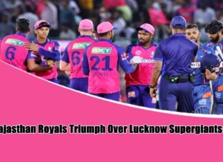 Rajasthan Royals Triumph Over Lucknow Supergiants