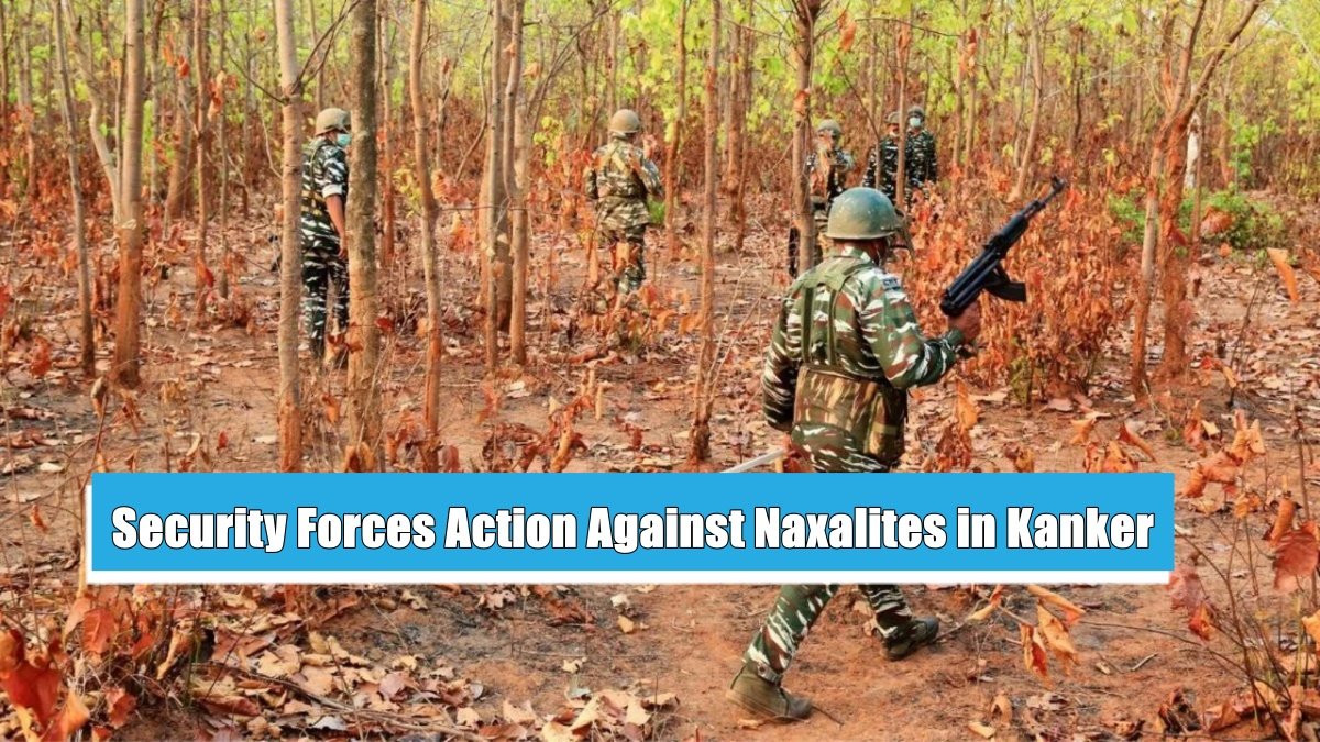 Security Forces Achieve Major Victory Against Naxalites in Kanker Ahead of Lok Sabha Elections