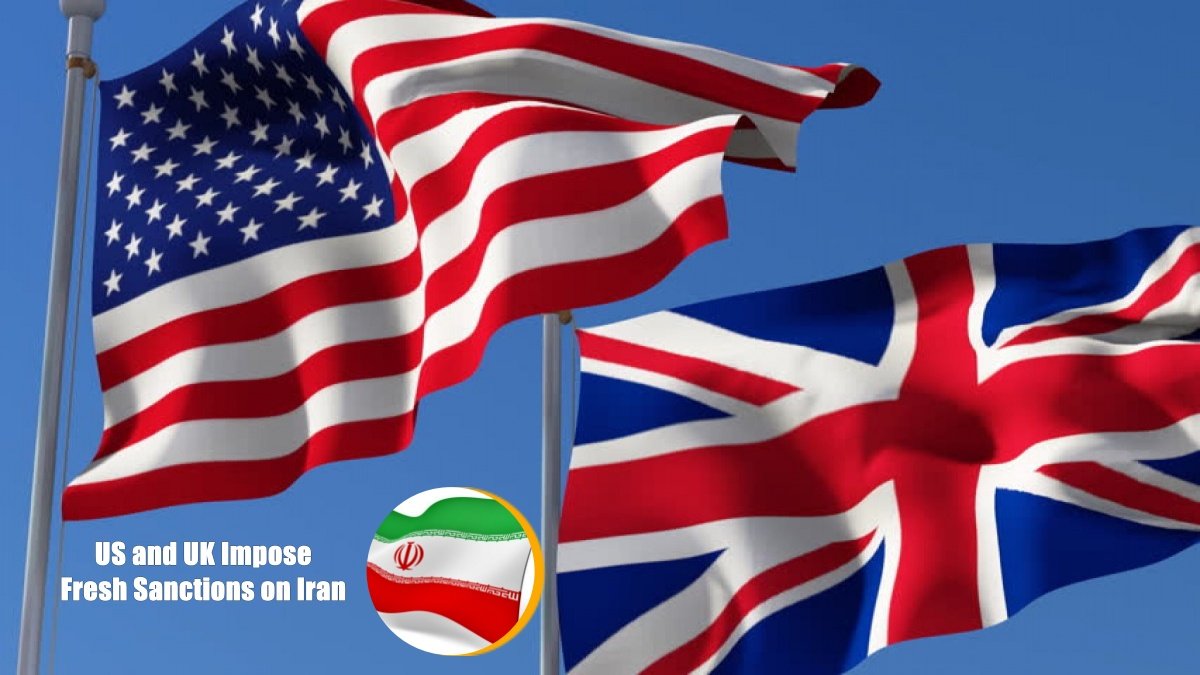 US and UK Impose Fresh Sanctions on Iran Amid Escalating Tensions