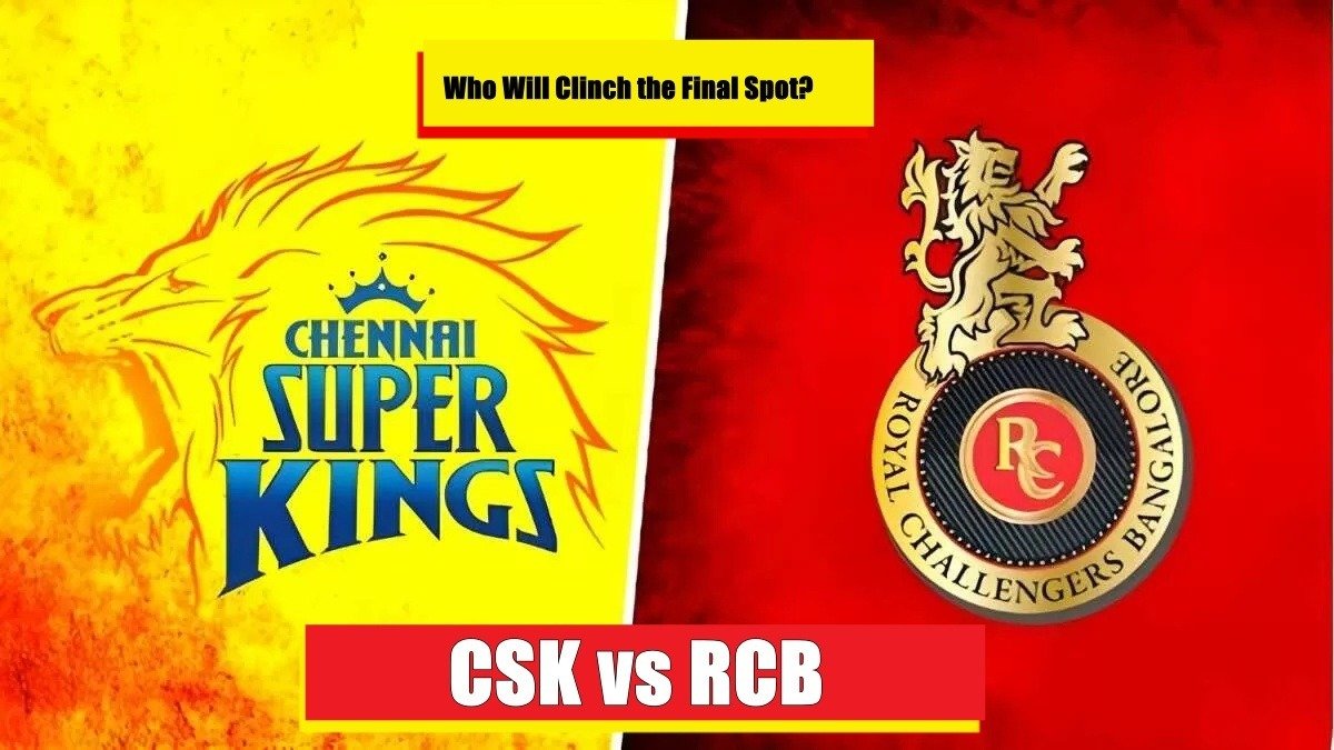 IPL 2024 Playoff Showdown: CSK vs. RCB – Who Will Clinch the Final Spot?