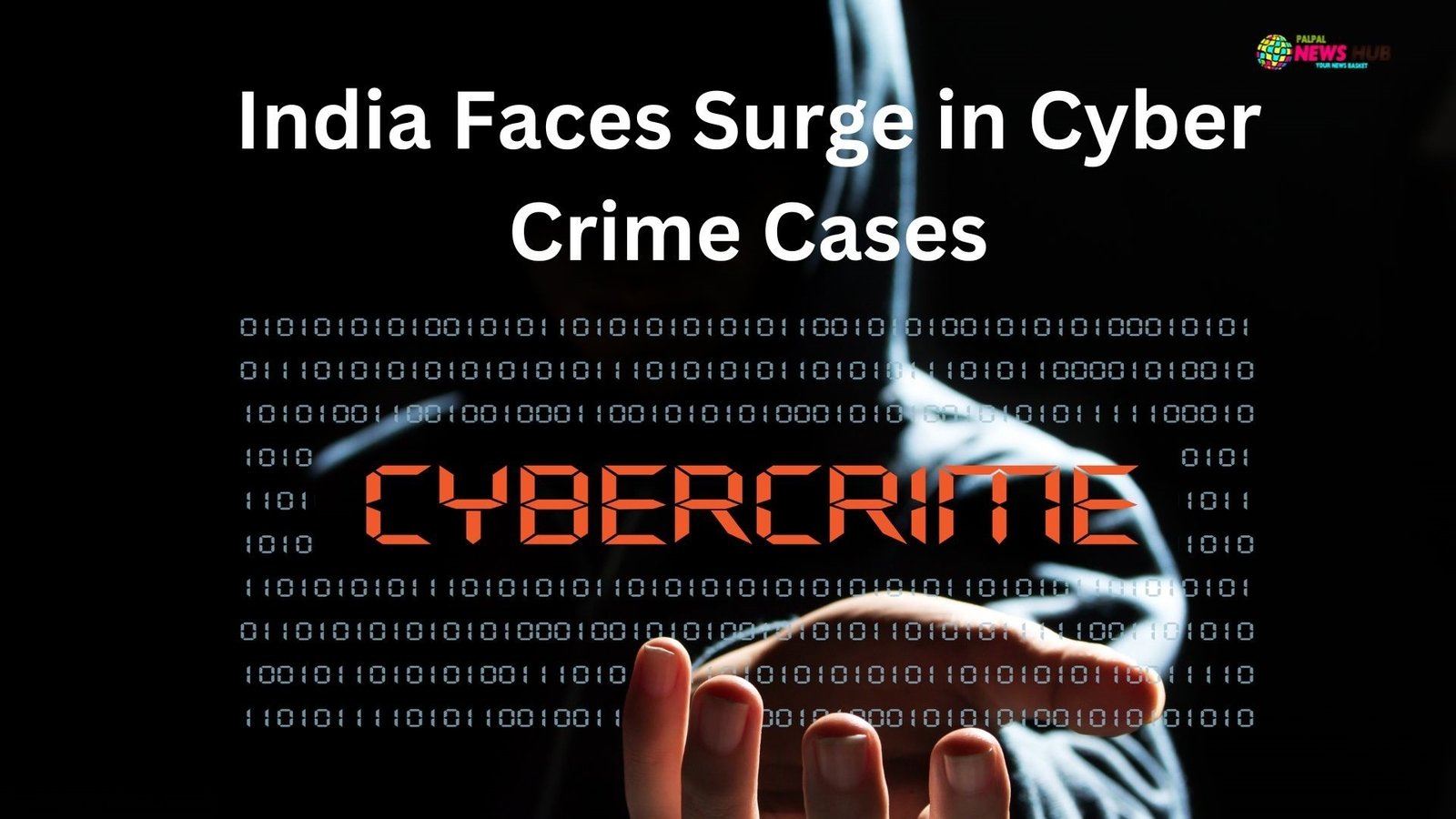 India Faces Surge in Cyber Crime Cases Amid Digital Transformation