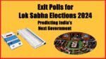 Exit Polls 2024 Loksabha elections