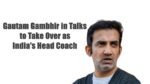 Gautam Gambhir as Indias Head Coach