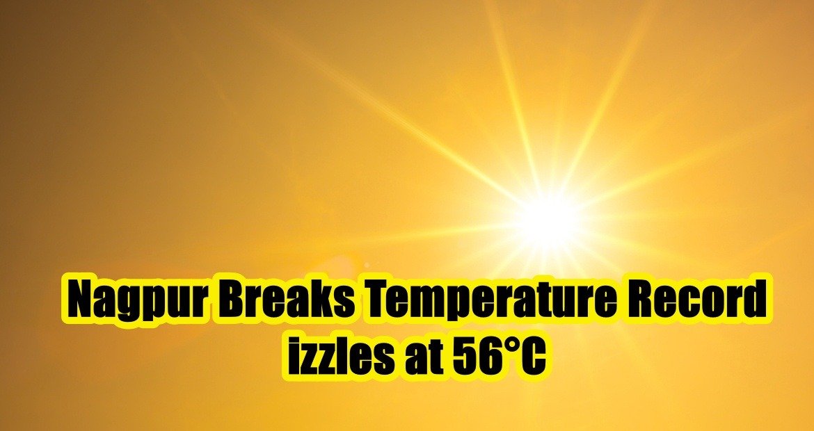 Nagpur Breaks Temperature Record: Sizzles at 56°C, Surpassing Delhi